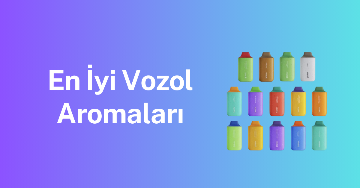 En İyi Vozol Aromaları Nelerdir? 1 En Iyi Vozol Aromalari