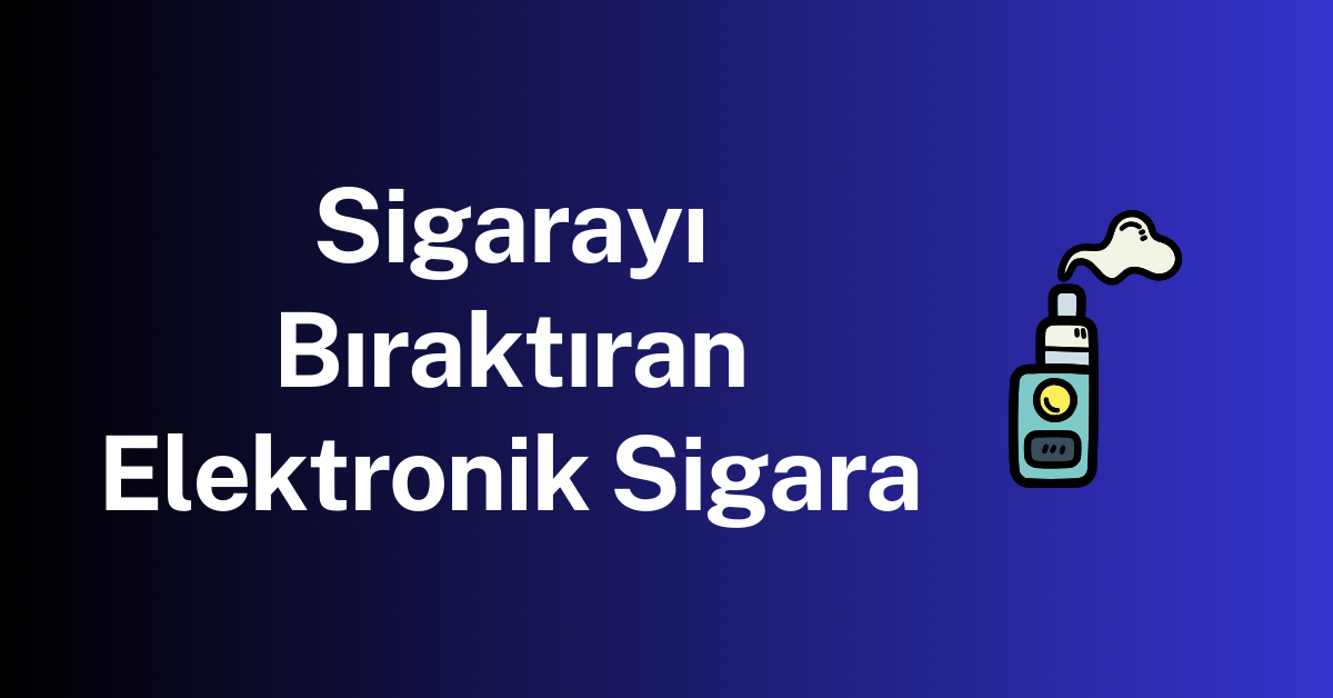 Sigarayı Bıraktıran Elektronik Sigara 1 Sigarayi Biraktiran Elektronik Sigara